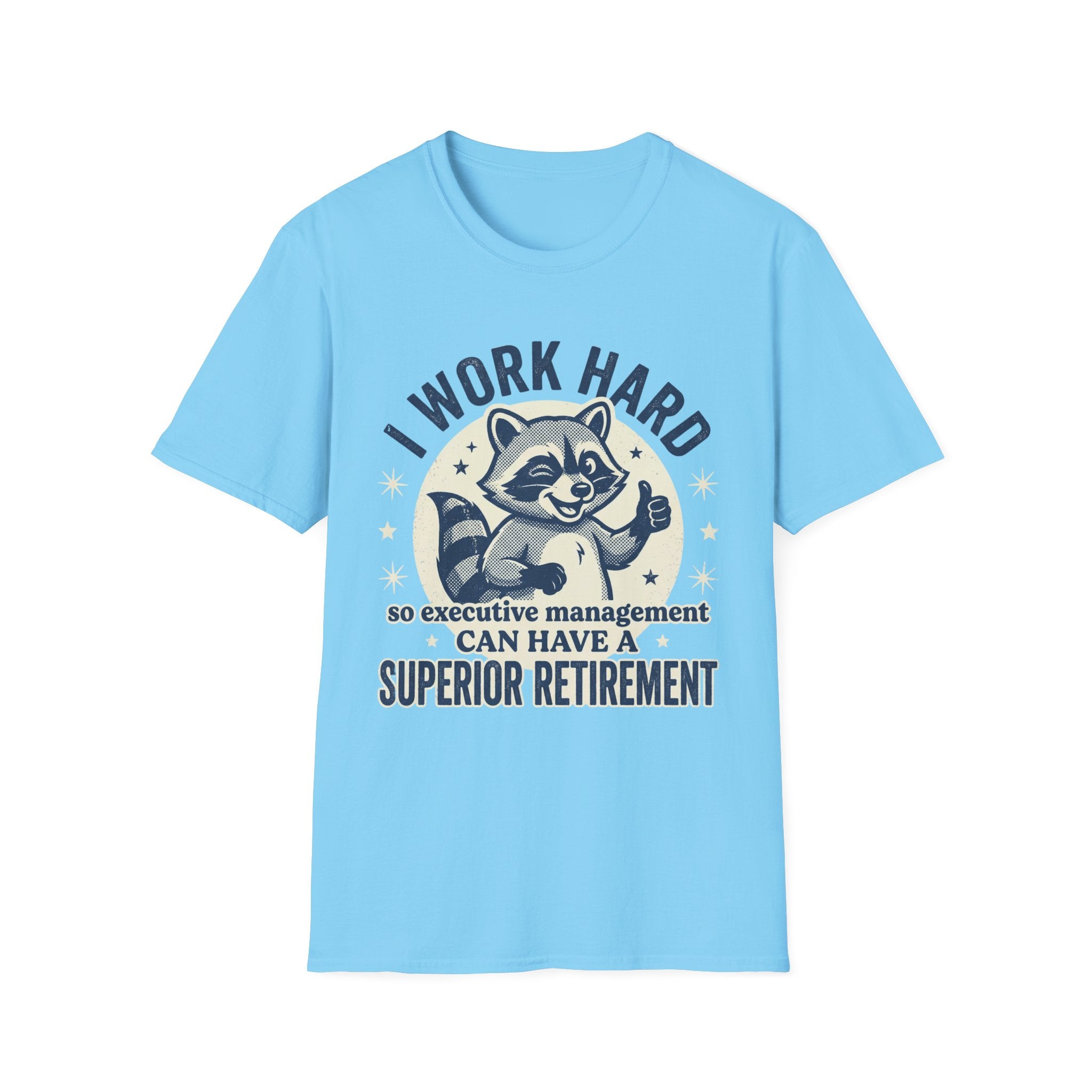 I Work Hard T-Shirt