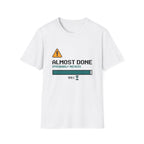 Almost Done T-Shirt