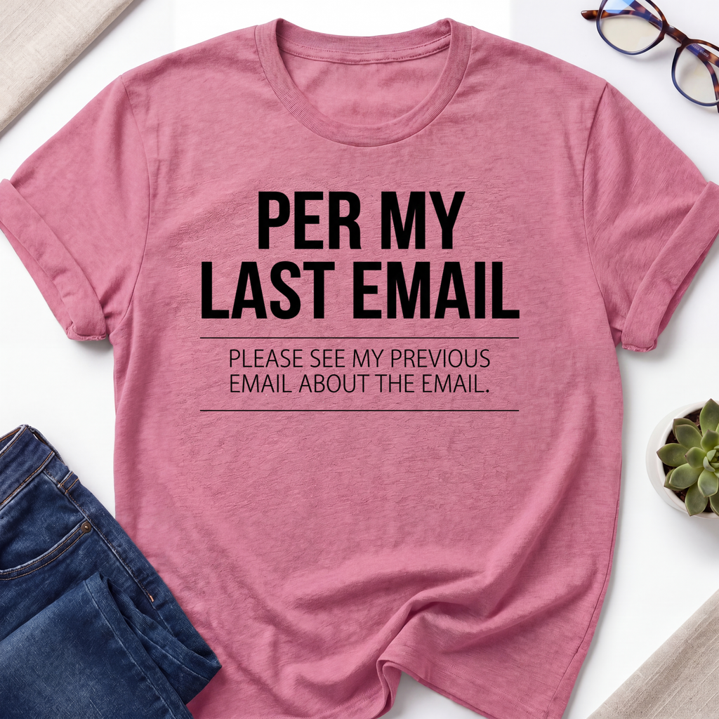 Per My Last Email T-Shirt