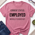 Employment Status T-Shirt