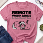Remote Work Mode T-Shirt