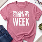 Adulting Ruined My Week T-Shirt