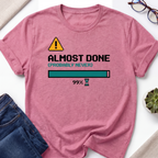 Almost Done T-Shirt