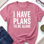Plans To Be Alone T-Shirt