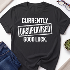 Currently Unsupervised T-Shirt