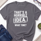 Horrible Idea T-Shirt