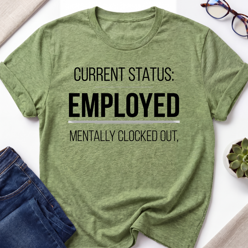 Employment Status T-Shirt