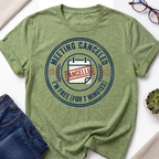 Meeting Canceled T-Shirt