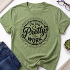Too Pretty To Work T-Shirt