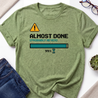 Almost Done T-Shirt