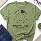 Buffering Motivation T-Shirt