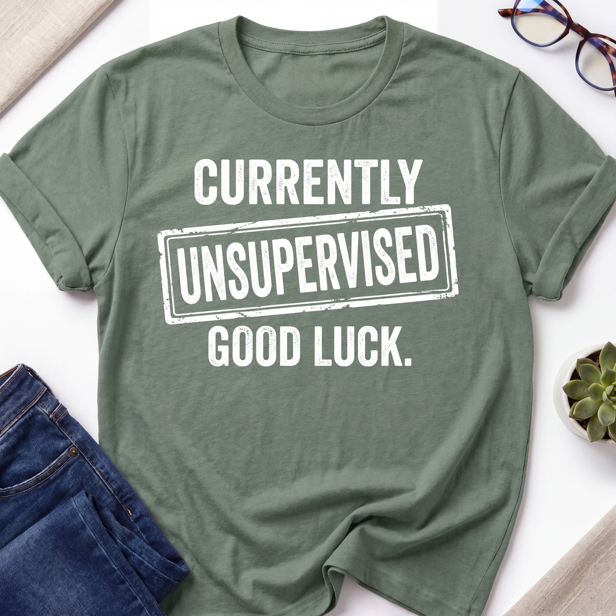 Currently Unsupervised T-Shirt