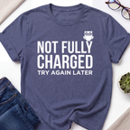Not Fully Charged T-Shirt