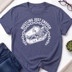 Hustling Just Enough T-Shirt