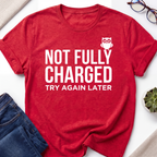 Not Fully Charged T-Shirt