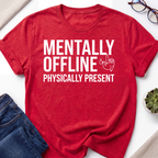 Mentally Offline T-Shirt