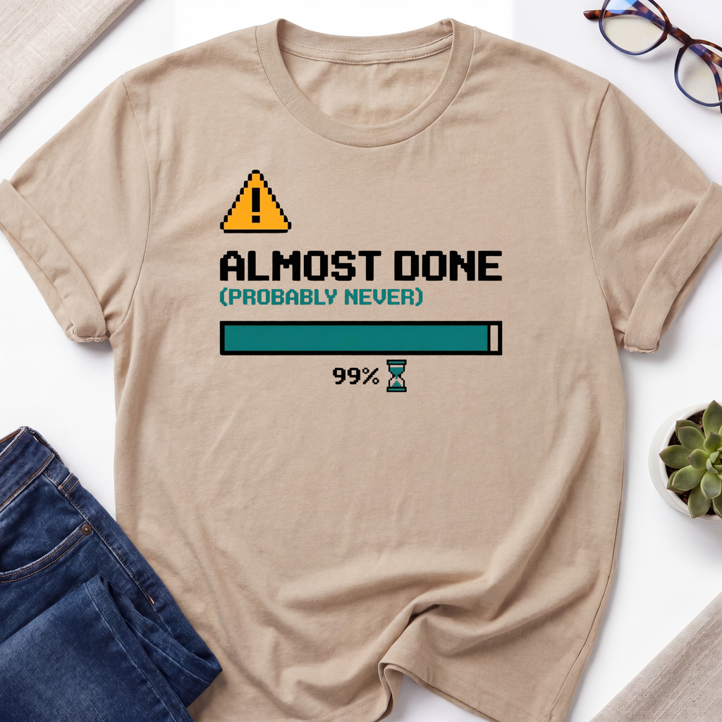 Almost Done T-Shirt