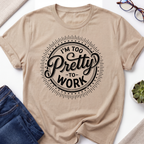 Too Pretty To Work T-Shirt
