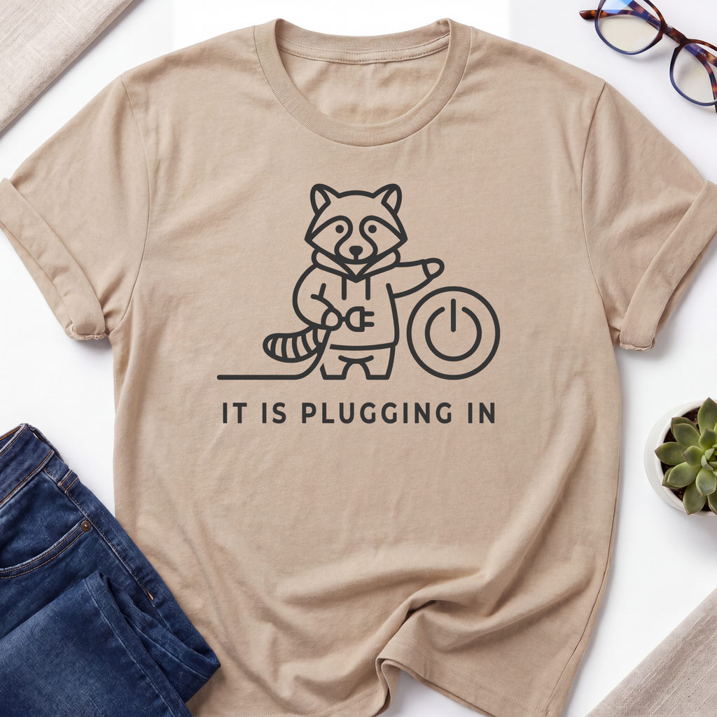 Pluggin In T-Shirt