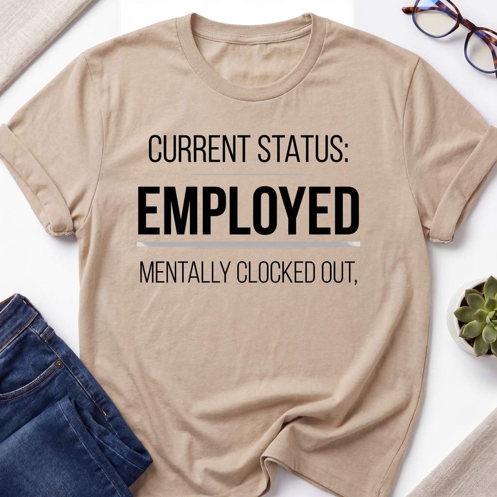 Employment Status T-Shirt