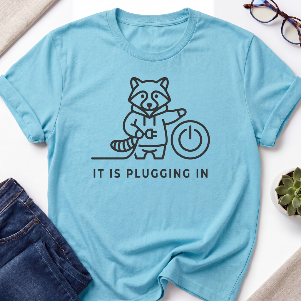 Pluggin In T-Shirt
