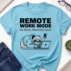 Remote Work Mode T-Shirt