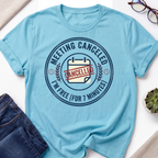 Meeting Canceled T-Shirt