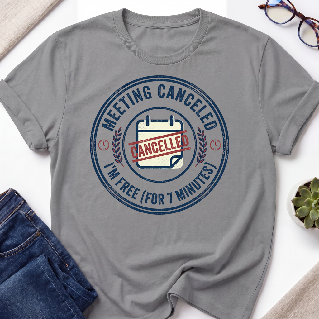 Meeting Canceled T-Shirt