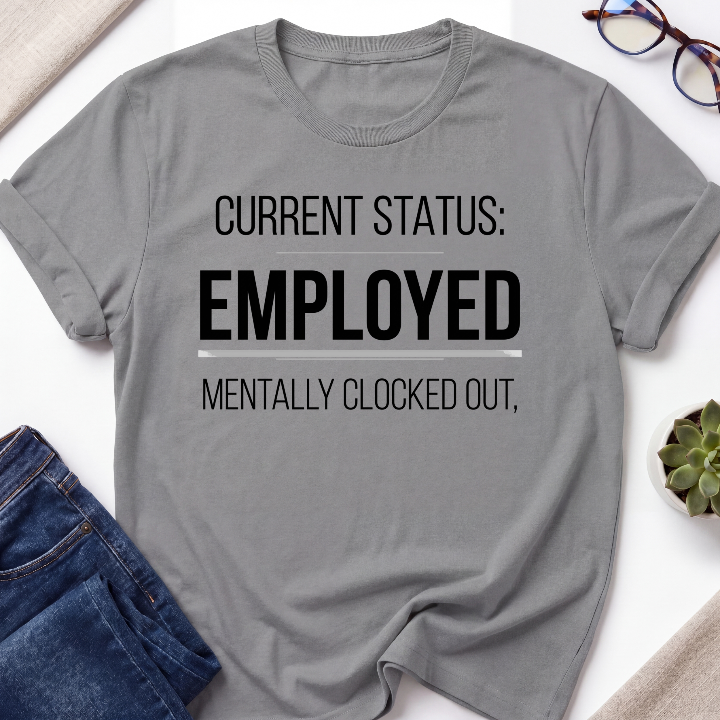 Employment Status T-Shirt