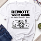 Remote Work Mode T-Shirt