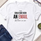 Here We Are T-Shirt