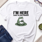 Im Here T-Shirt